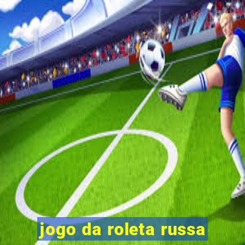 jogo da roleta russa